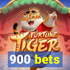 900 bets